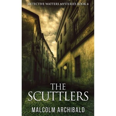 The Scuttlers - (Detective Watters Mysteries) Large Print by  Malcolm Archibald (Paperback)