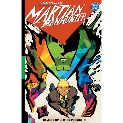 Absolute Martian Manhunter: Martian Vision - (Absolute Universe) by Deniz Camp