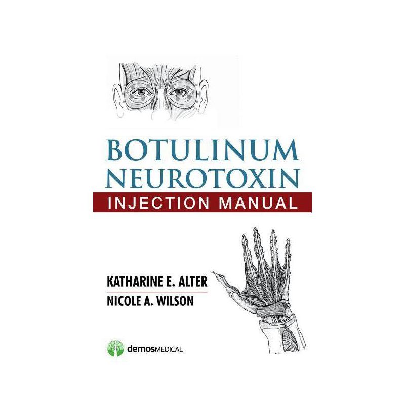 Botulinum Neurotoxin Injection Manual - by  Katharine E Alter & Nicole A Wilson (Paperback), 1 of 2