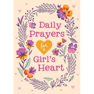 Daily Prayers for a Girl's Heart - by  Compiled by Barbour Staff (Paperback)
