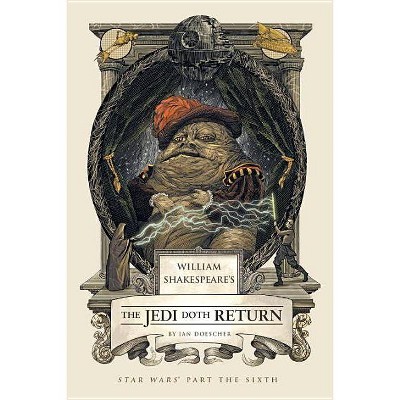 William Shakespeare's the Jedi Doth Return - (William Shakespeare's Star Wars) by  Ian Doescher (Hardcover)