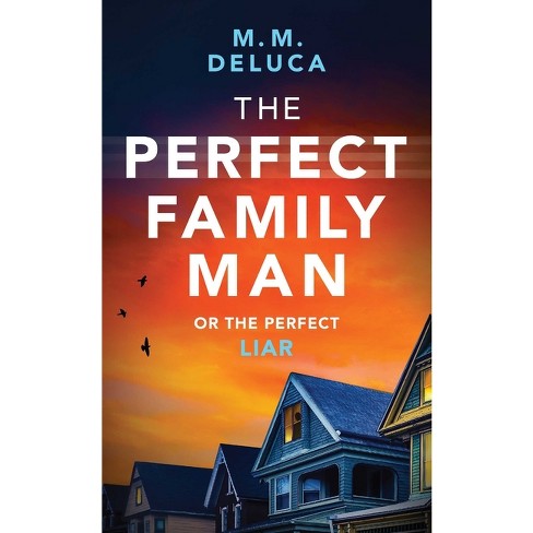 The Perfect Family Man - By M M Deluca (paperback) : Target