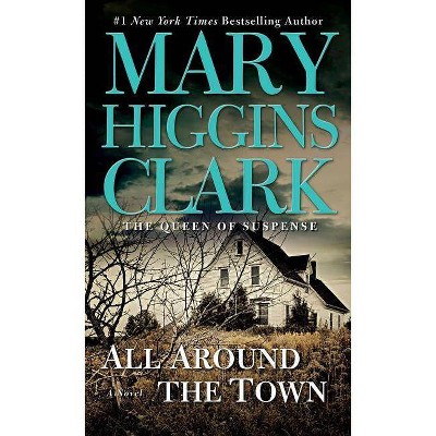 All Around the Town - by  Mary Higgins Clark (Paperback)