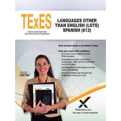 TExES Languages Other Than English (Lote) Spanish (613) - by  Sharon A Wynne (Paperback)