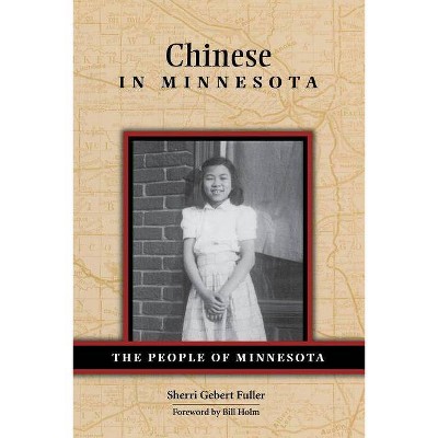 Chinese in Minnesota - (People of Minnesota) by  Sherri Gebert Fuller (Paperback)