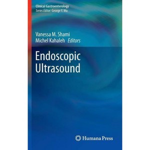 Endoscopic Ultrasound - (Clinical Gastroenterology) by  Vanessa M Shami & Michel Kahaleh (Hardcover) - 1 of 1