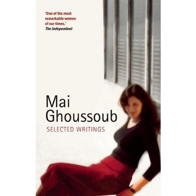 Mai Ghoussoub: Selected Writings - (Paperback)