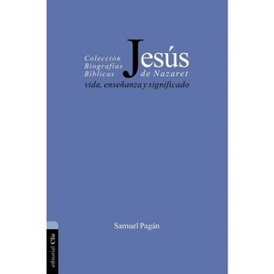 Jesús de Nazaret - (Colección Biográficas Bíblicas) by  Samuel Pagán (Paperback) - 1 of 1