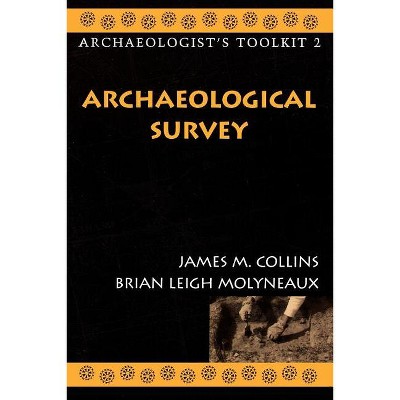 Archaeological Survey - (Archaeologist's Toolkit) by  James M Collins & Brian Leigh Molyneaux (Paperback)