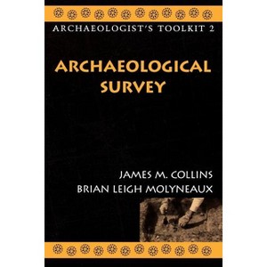 Archaeological Survey - (Archaeologist's Toolkit) by  James M Collins & Brian Leigh Molyneaux (Paperback) - 1 of 1