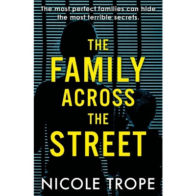 The Family Across the Street - by  Nicole Trope (Paperback)