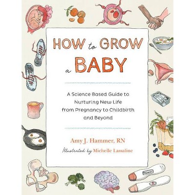 How to Grow a Baby - by  Amy Hammer (Paperback)