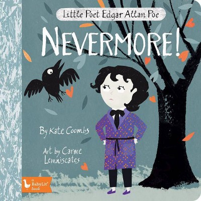 Little Poet Edgar Allan Poe: Nevermore! - by  Kate Coombs (Board Book)