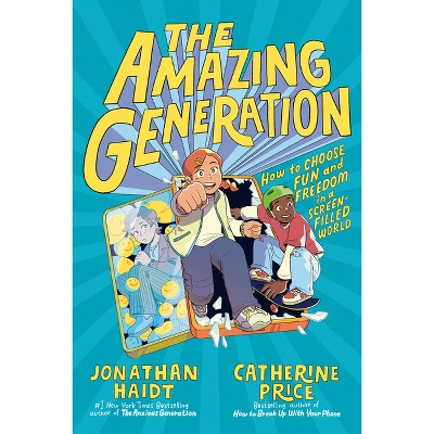 The Amazing Generation - by  Jonathan Haidt & Catherine Price (Paperback)