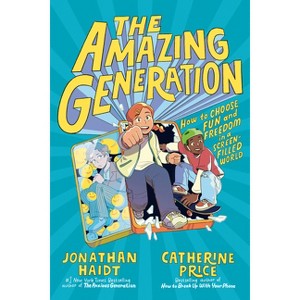 The Amazing Generation - by  Jonathan Haidt & Catherine Price (Paperback) - 1 of 1