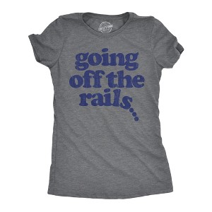 Womens Going Off The Rails T shirt Funny Wild Chaotic Life Train Joke Tee For Ladies - Crazy Dog Women's T Shirt - 1 of 4