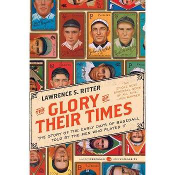 The Glory of Their Times - (Harper Perennial Modern Classics) by  Lawrence S Ritter (Paperback)