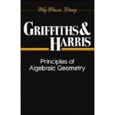 Principles Of Algebraic Geometry - (wiley Classics Library) By 