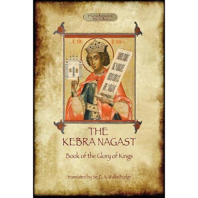 The Kebra Negast (the Book of the Glory of Kings), with 15 original illustrations (Aziloth Books) - (Paperback)