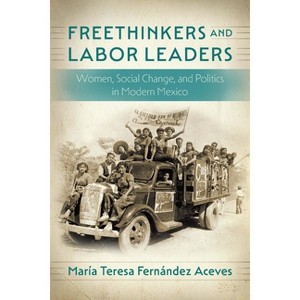 Freethinkers and Labor Leaders - (Confluencias) by María Teresa Fernández Aceves - 1 of 1