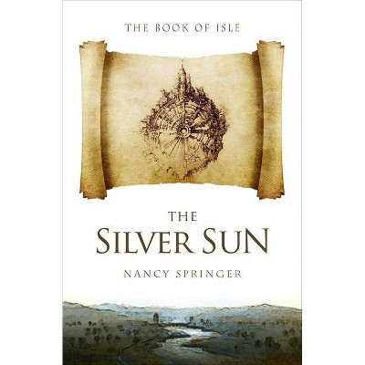 The Silver Sun - (Book of Isle) by  Nancy Springer (Paperback)