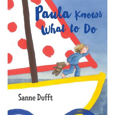 Paula Knows What to Do - by  Sanne Dufft (Hardcover)