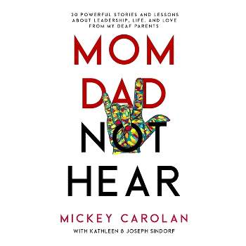 Mom Dad Not Hear - by Mickey Carolan