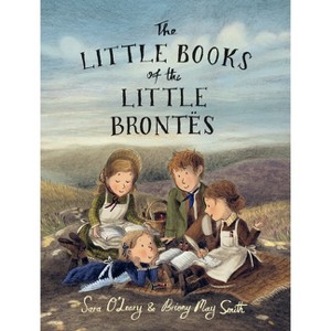 The Little Books of the Little Brontës - by  Sara O'Leary (Hardcover) - 1 of 1