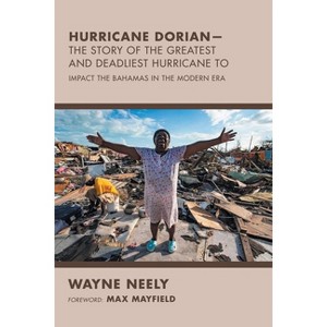 Hurricane Dorian-The Story of the Greatest and Deadliest Hurricane To - by  Wayne Neely (Paperback) - 1 of 1