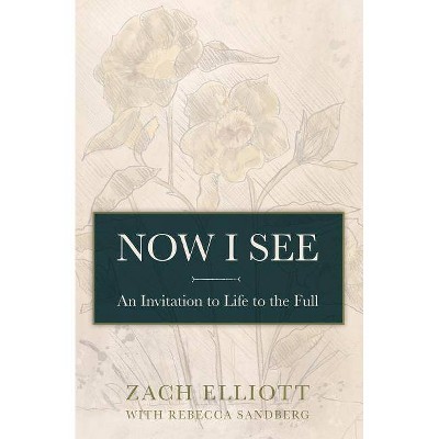 Now I See - by  Zach Elliott (Paperback)