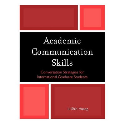 Academic Communication Skills - by  Li-Shih Huang (Paperback)
