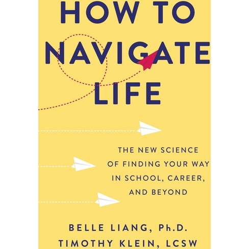 How to Navigate Life - by  Belle Liang & Timothy Klein (Hardcover) - image 1 of 1
