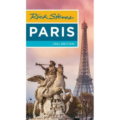 Rick Steves Paris - 23rd Edition by  Rick Steves & Steve Smith & Gene Openshaw (Paperback)