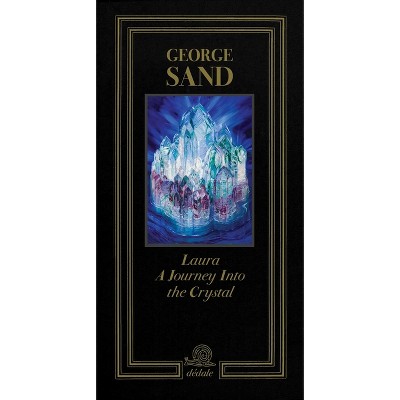 Laura. Journey Into Crystal - (Dédale) by  George Sand & Isabelle Bardiès-Fronty & Charline Coupeau (Hardcover)