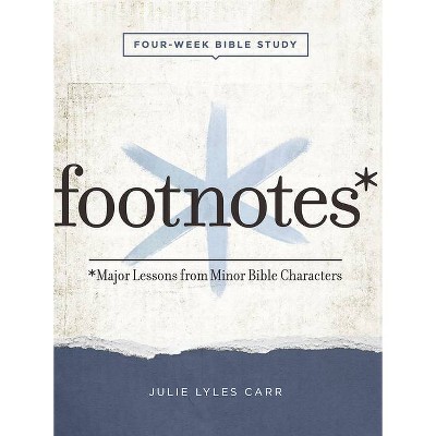 Footnotes - Women's Bible Study Participant Workbook with Leader Helps - by  Julie Lyles Carr (Paperback)