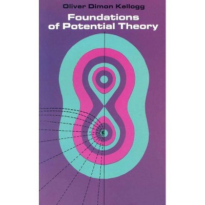 Foundations of Potential Theory - (Dover Books on Advanced Mathematics) by  Oliver D Kellogg (Paperback)