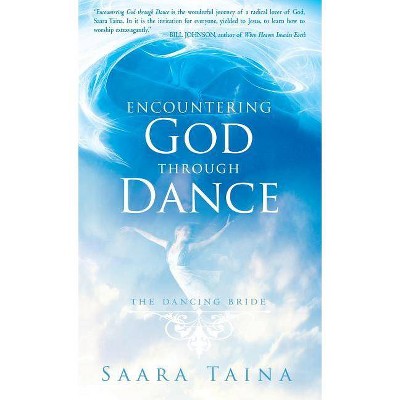 Encountering God Through Dance - by  Saara Taina (Hardcover)