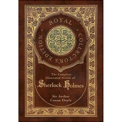 The Complete Illustrated Novels of Sherlock Holmes (Royal Collector's Edition) (Illustrated) (Case Laminate Hardcover with Jacket)