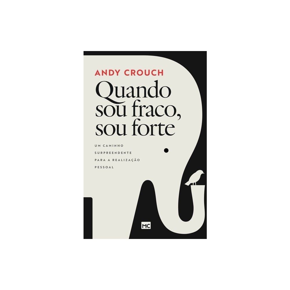 Quando sou fraco, sou forte - by Andy Crouch (Paperback)