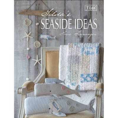 Tilda's Seaside Ideas - by  Tone Finnanger (Paperback)