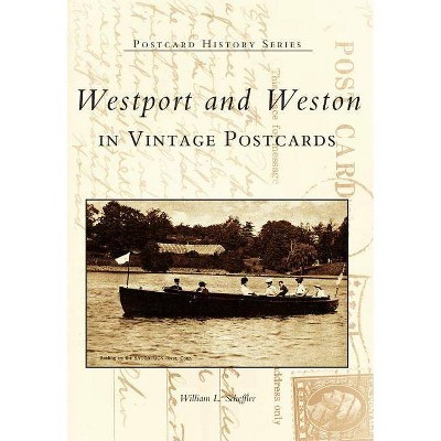 Westport and Weston in Vintage Postcards - (Postcard History) by  William L Scheffler (Paperback)