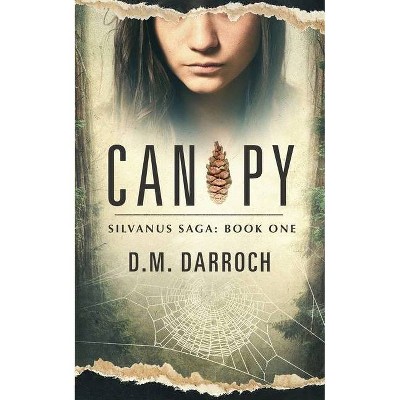 Canopy - (Silvanus Saga) by  D M Darroch (Paperback)