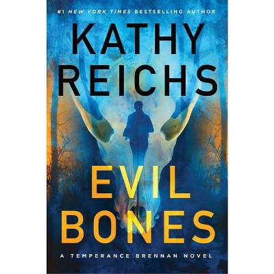 Evil Bones - (Temperance Brennan Novel) by  Kathy Reichs (Hardcover)