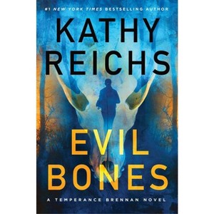 Evil Bones - (Temperance Brennan Novel) by  Kathy Reichs (Hardcover) - 1 of 1