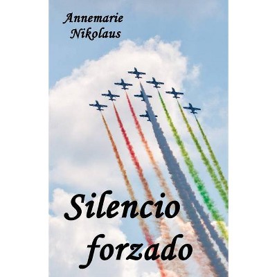 Silencio forzado - 2nd Edition by  Annemarie Nikolaus (Paperback)