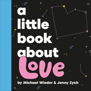 A Little Book about Love - by  Michael Wieder (Board Book) - 1 of 1