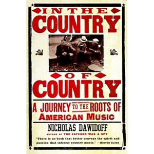 In the Country of Country - by  Nicholas Dawidoff (Paperback) - 1 of 1