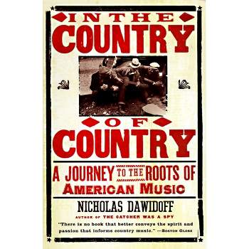 In the Country of Country - by  Nicholas Dawidoff (Paperback)