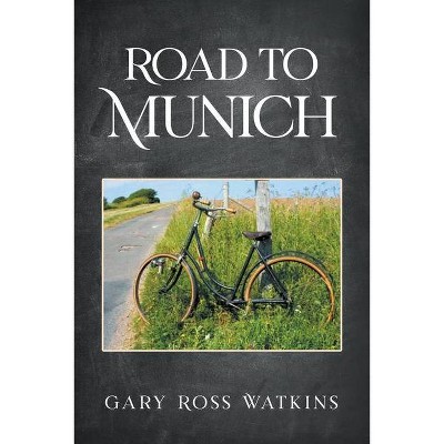 Road to Munich - by  Gary Ross Watkins (Paperback)