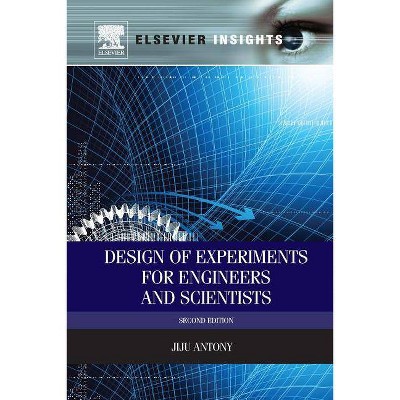 Design of Experiments for Engineers and Scientists - 2nd Edition by  Jiju Antony (Paperback)